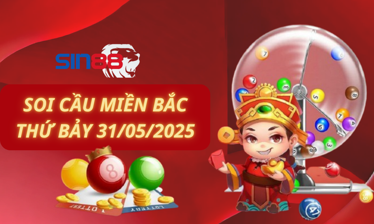 Soi cầu XSMB Thứ 7 ngày 31-05-2025